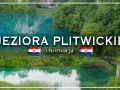Jeziora Plitwickie w Chorwacji. Planujesz wycieczkę? Sprawdź ceny biletów!