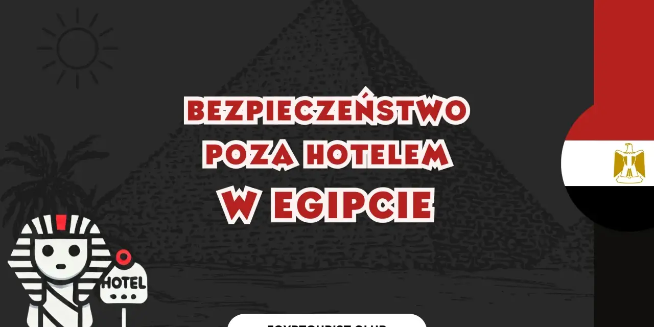 Bezpieczeństwo poza hotelem w Egipcie. Czy można wyjść poza hotel? Piramidy, słońce i flaga Egiptu.