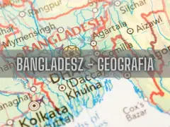 Mapa pokazuje, gdzie leży Bangladesz, z zaznaczonymi miastami jak Dhaka i Chittagong.