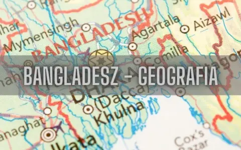 Mapa pokazuje, gdzie leży Bangladesz, z zaznaczonymi miastami jak Dhaka i Chittagong.