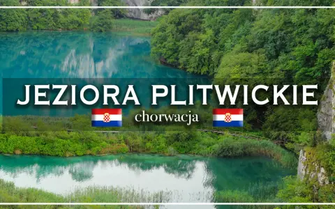 Jeziora Plitwickie w Chorwacji. Planujesz wycieczkę? Sprawdź ceny biletów!