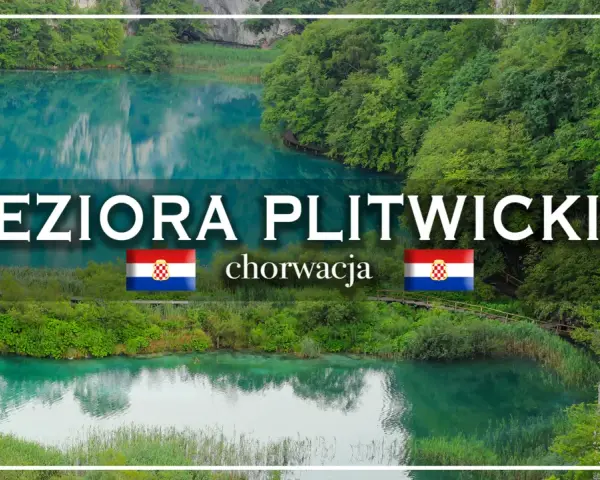 Jeziora Plitwickie w Chorwacji. Planujesz wycieczkę? Sprawdź ceny biletów!