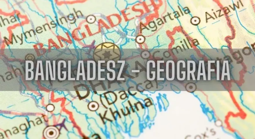 Mapa pokazuje, gdzie leży Bangladesz, z zaznaczonymi miastami jak Dhaka i Chittagong.