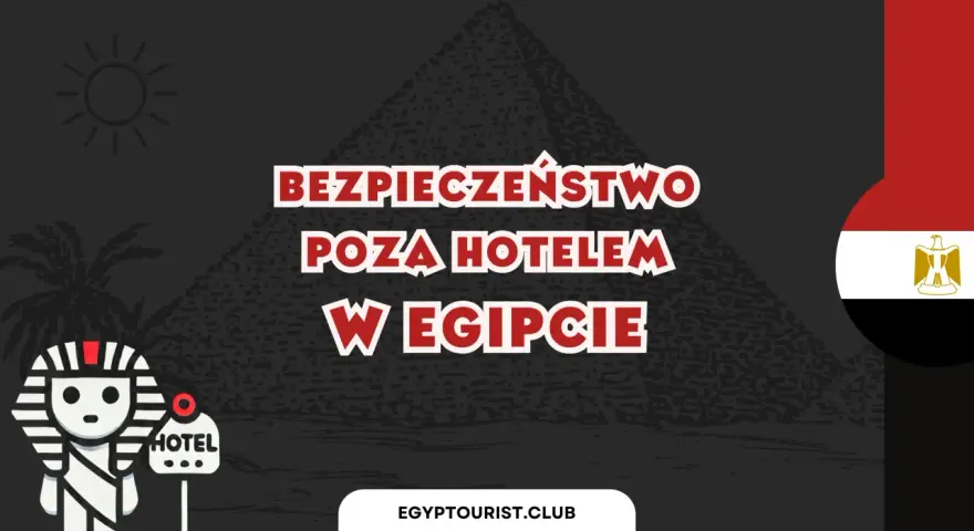Bezpieczeństwo poza hotelem w Egipcie. Czy można wyjść poza hotel? Piramidy, słońce i flaga Egiptu.