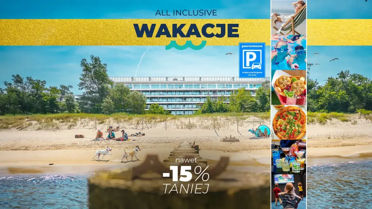 All inclusive Polska: plaża, hotel, jedzenie i zabawa. Wakacje marzeń z rabatem -15%!